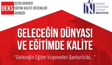 Eğitimin geleceği ve kalite vizyonu zirvesi Şanlıurfa’da