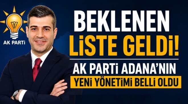 AK Parti Adana İl Yönetimi Belli Oldu